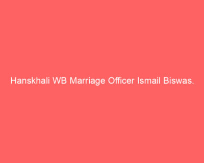Hanskhali WB Marriage Officer Ismail Biswas.