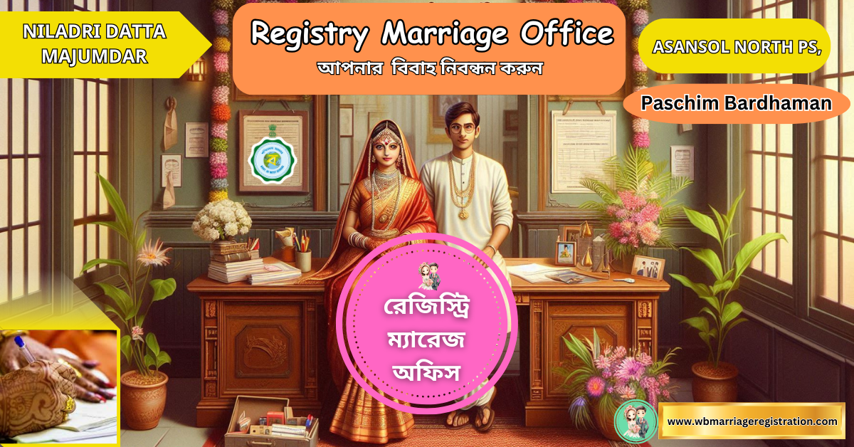 Asansol South Registry Marriage Office Marriage Officer Niladri Datta Majumdar